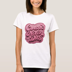 Playful Pink CLASSIC NEVER DIES Slogan Tee