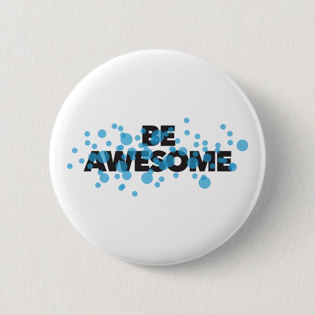 Playful, vibrant, bold, modern design Be Awesome 2 Inch Round Button (Front)