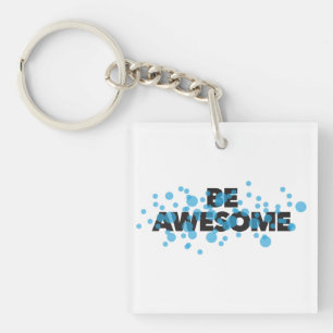 Playful, vibrant, bold, modern design Be Awesome Keychain