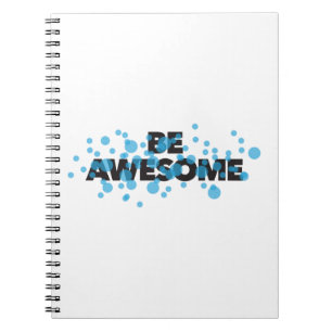 Playful, vibrant, bold, modern design Be Awesome Notebook