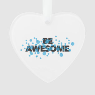 Playful, vibrant, bold, modern design Be Awesome Ornament