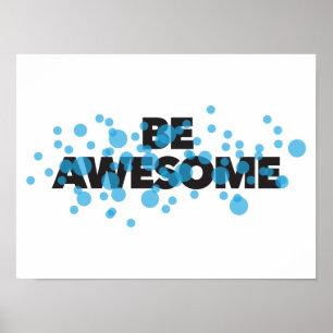 Playful, vibrant, bold, modern design Be Awesome Poster