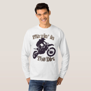 "Playin' in the dirt" Dirtbike and Motorcross #4 T-Shirt