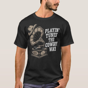Playin' Tunes the Cowboy Way - Country Music Gifts T-Shirt