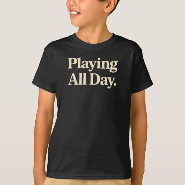 Playing All Day T-Shirt (Front)