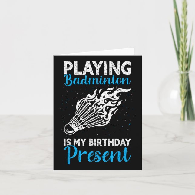 Playing Badminton Is My Birthday Present Funny Bad Card (Front)