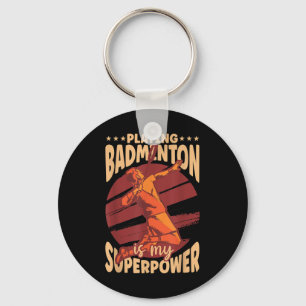 Playing Badminton Is My Superpower Sports Lover Pl Keychain