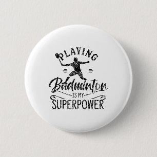 Playing Badminton Is My Superpower Team Player Shu 2 Inch Round Button