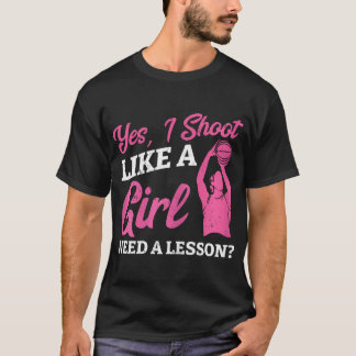 Playing Basketball Like A Girl Baller Basketball P T-Shirt