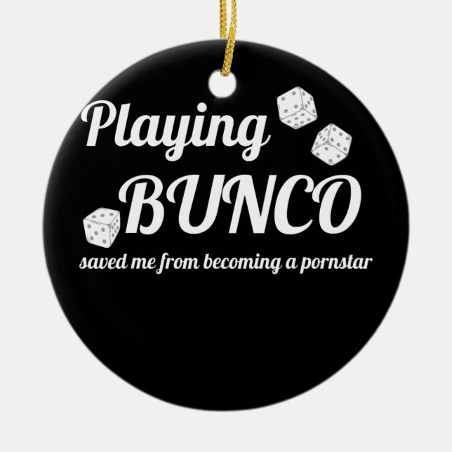Playing Bunco Saved Me Game Night Party Funny Ceramic Ornament (Front)