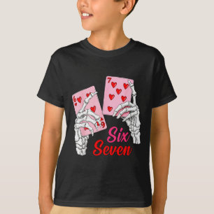 Playing Cards 67 Valentine Skeleton Hand Six Seven T-Shirt