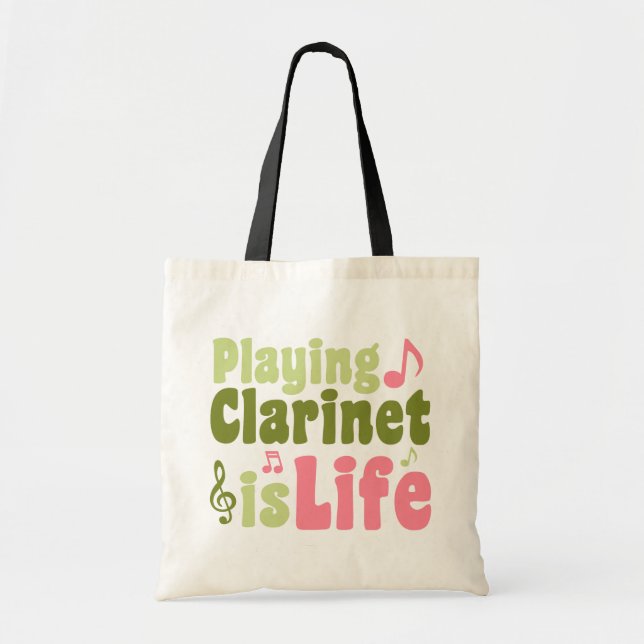 Playing Clarinet is Life Tote Bag (Front)