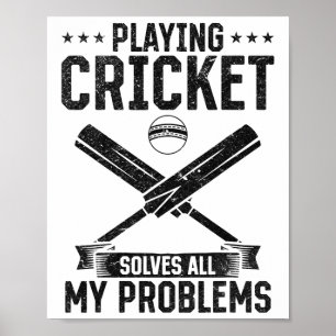 Playing Cricket Solves All My Problems - Cricket F Poster