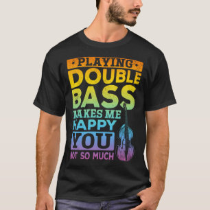 Playing Double Bass Double Bass Player T-Shirt