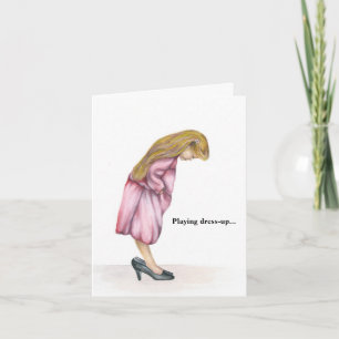 Playing Dress-Up Never Ends Folded Greeting Card