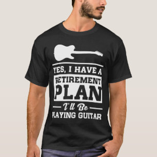 Playing Guitar Retirement Plan T-Shirt