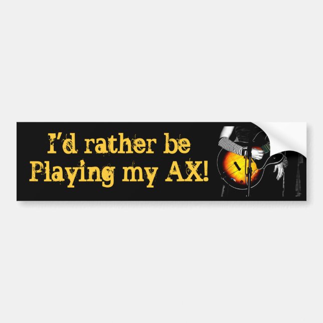 playing my axe Bumper Sticker (Front)