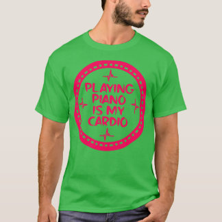 Playing Piano Is My dio 1 T-Shirt