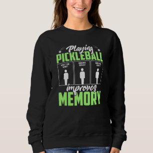 Playing Pickleball Improves Memory Dink Player Sweatshirt