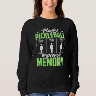 Playing Pickleball Improves Memory Dink Player Sweatshirt