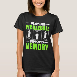 Playing pickleball improves memory dink player T-Shirt