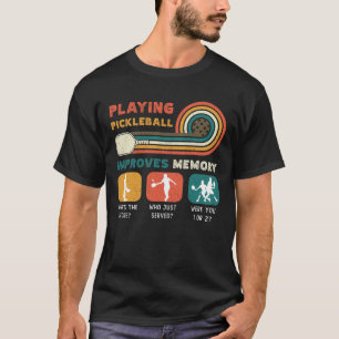 Playing Pickleball Improves Memory Dink Player T-Shirt
