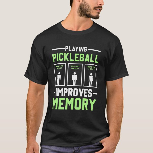 Playing Pickleball Improves Memory Dink Player T-Shirt (Front)