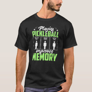Playing Pickleball Improves Memory Dink Player T-Shirt