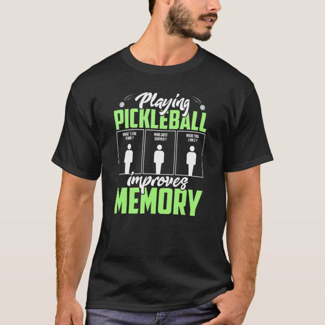 Playing Pickleball Improves Memory Dink Player T-Shirt (Front)