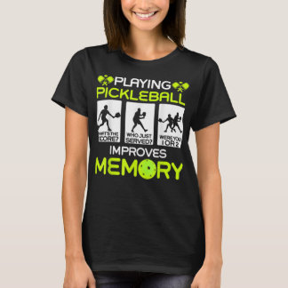 Playing Pickleball Improves Memory Dink Player T-Shirt