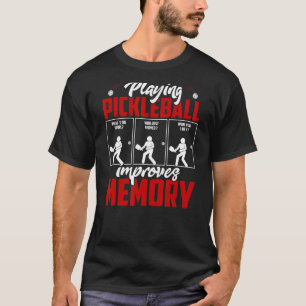 Playing Pickleball Improves Memory Dink Player T-Shirt