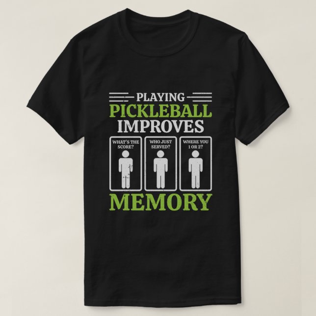 Playing Pickleball Improves Memory Dink Player T-Shirt (Design Front)