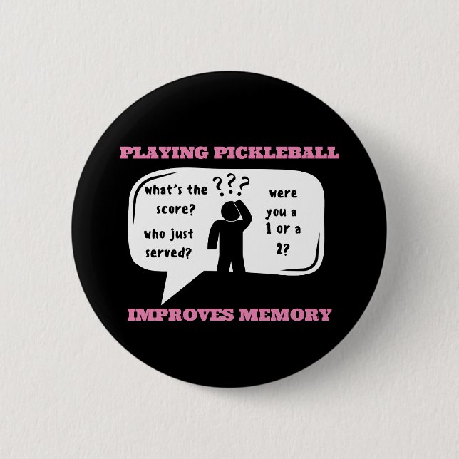 Playing Pickleball Improves Memory Funny 2 Inch Round Button (Front)