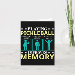 Playing pickleball improves memory, funny pickle card