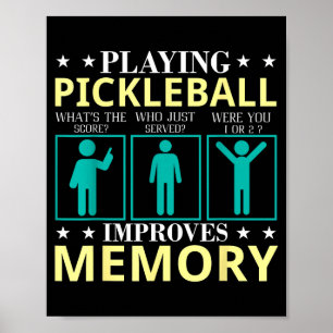 Playing pickleball improves memory, funny pickle poster