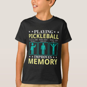 Playing pickleball improves memory, funny pickle T-Shirt