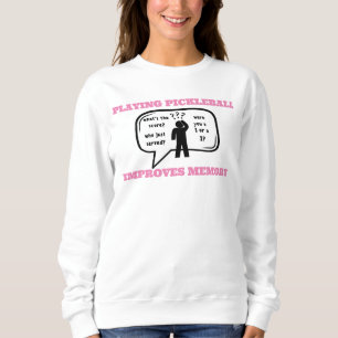 Playing Pickleball Improves Memory Funny Sweatshirt