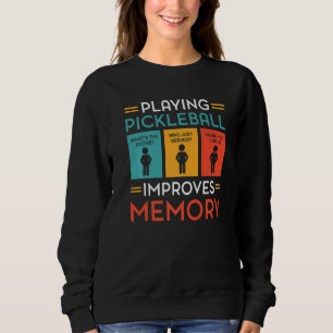 Playing Pickleball Improves Memory Pickleball Play Sweatshirt
