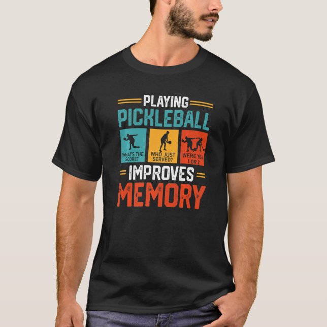 Playing Pickleball Improves Memory Pickleball Play T-Shirt (Front)