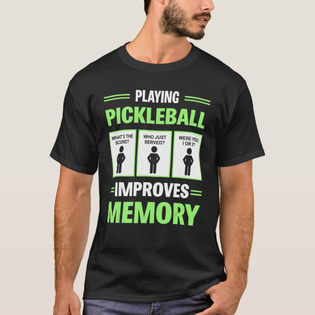 Playing Pickleball Improves Memory T-Shirt (Front)