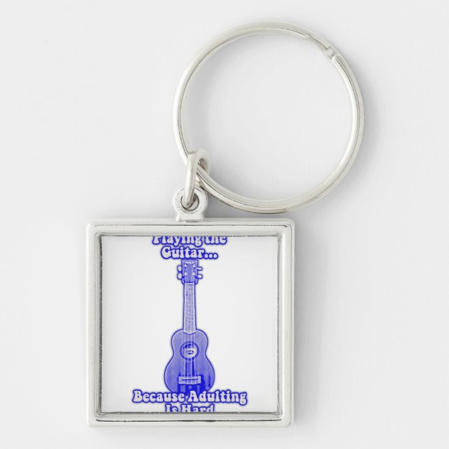 Playing the guitar because adulting is hard. keychain (Front)