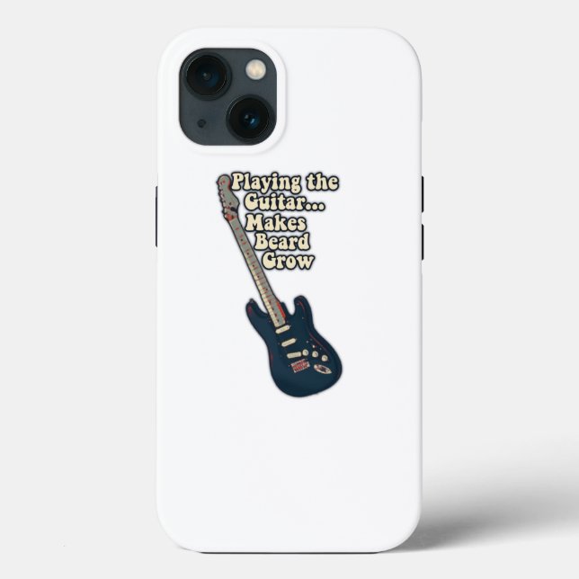 Playing the guitar makes beard grow. funny quote Case-Mate iPhone case (Back)