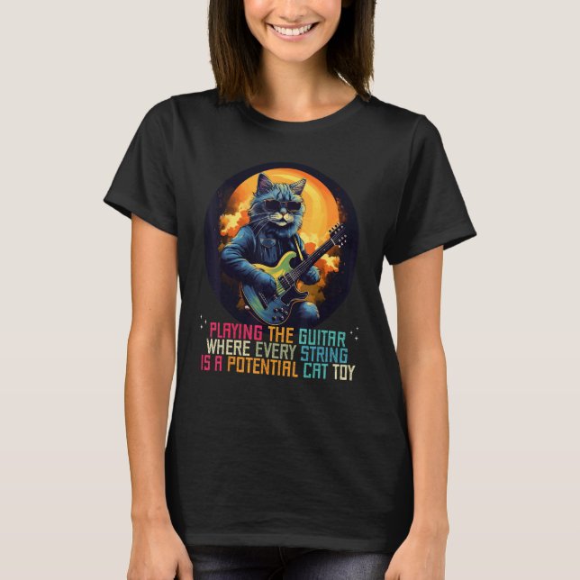 Playing the Guitar where every string is a good Ca T-Shirt (Front)