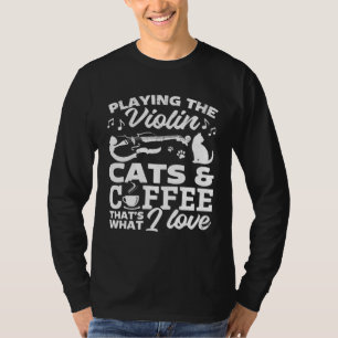 Playing The Violin Cats & Coffee Violinist Music V T-Shirt