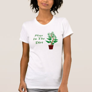Plays In The Dirt Potted Plant Funny Garden Hobby T-Shirt