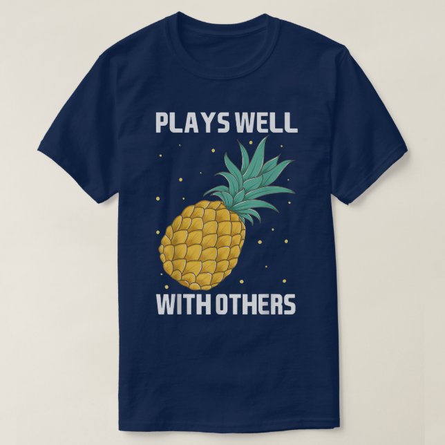 Plays Well With Others Pineapple Tee Design Fruit  (Design Front)