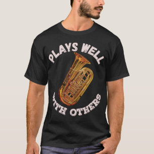 Plays Well With Others - Tuba T-Shirt