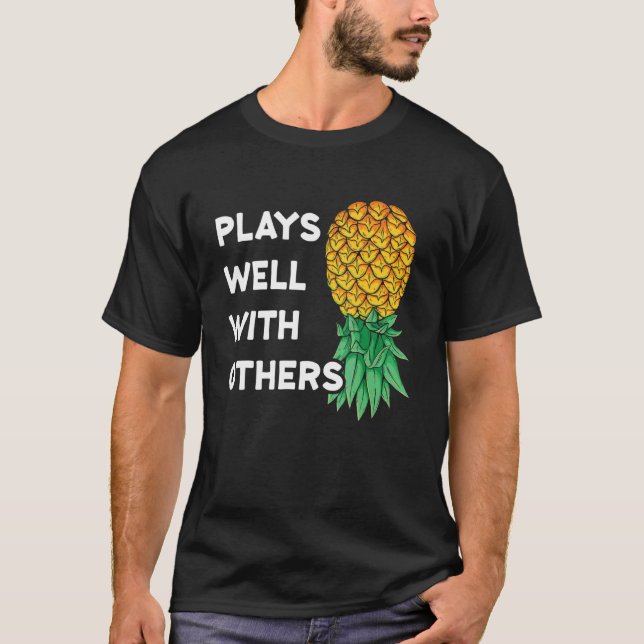 Plays Well With Others Upside Down Pineapple   Pol T-Shirt (Front)