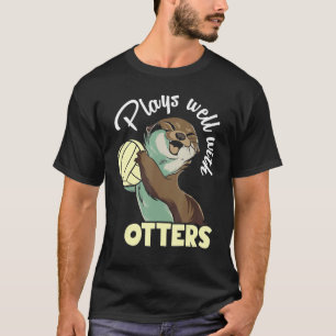 Plays well with otters and likes volleyball T-Shirt