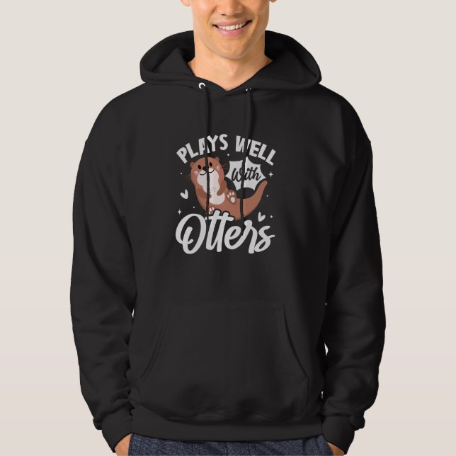 Plays Well With Otters Cute Funny Pun Otters Hoodie (Front)